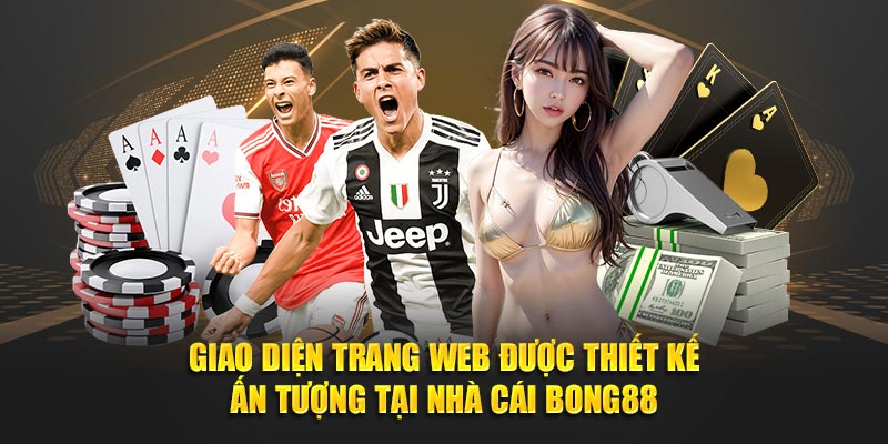 Giao diện trang web được thiết kế ấn tượng tại nhà cái Bong88