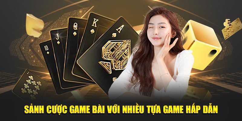 Sảnh cược game bài với nhiều tựa game hấp dẫn