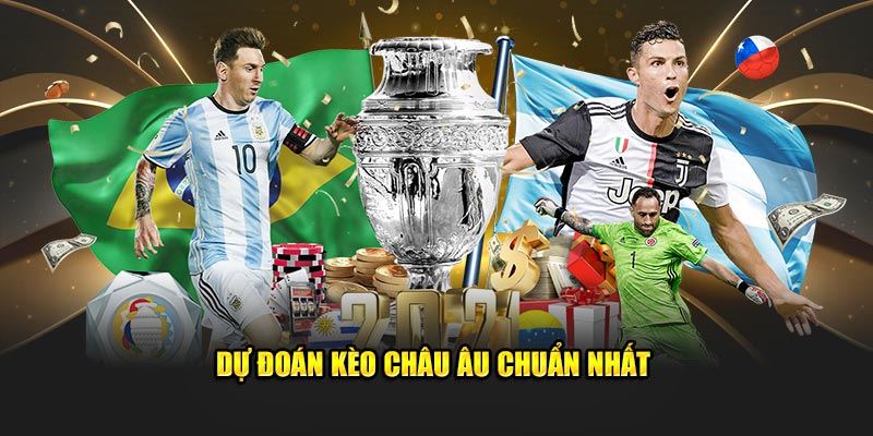 Dự đoán kèo châu Âu chuẩn nhất