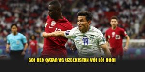 Soi kèo qatar vs Uzbekistan với lối chơi