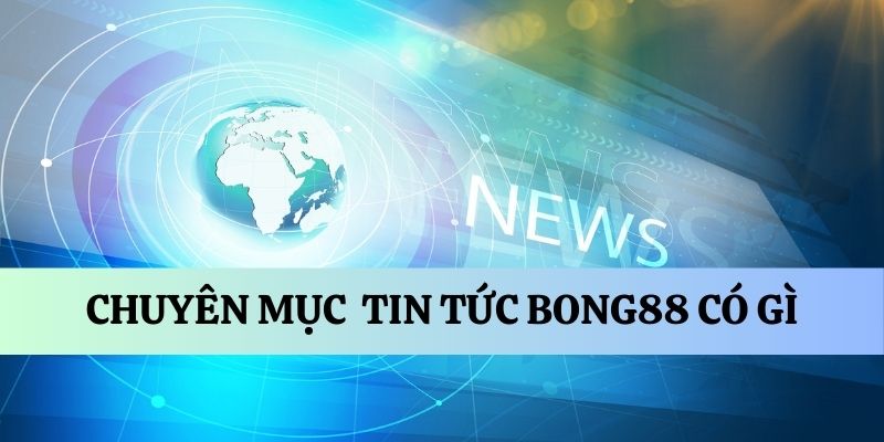 tin tức bong88 có gì